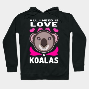 Koala Bear All I Need Is Love And Koalas Hoodie